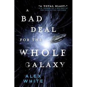 A Bad Deal for the Whole Galaxy -- Alex White